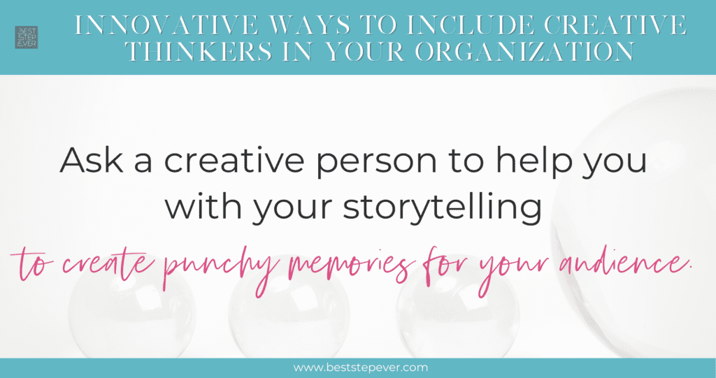 Creative people help with storytelling